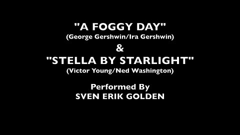 "A Foggy Day" AND "Stella By Starlight"