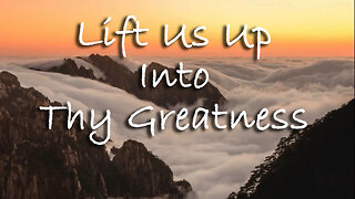 Lift Us Up Into Thy Greatness -- Instrumental Hymn
