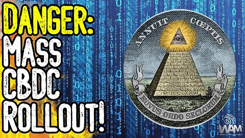 DANGER: MASS CBDC ROLLOUT! - Nearly Every Government Is Coming For YOUR Money!