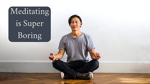 Why Does Meditation Suck So Bad?