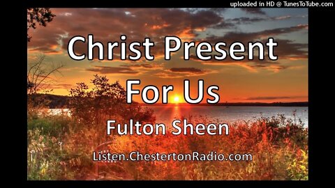 Christ Present For Us - Fulton Sheen