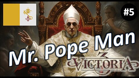 Mr. Pope Man! l Victoria 3 Patch as Papal States l Episode 5