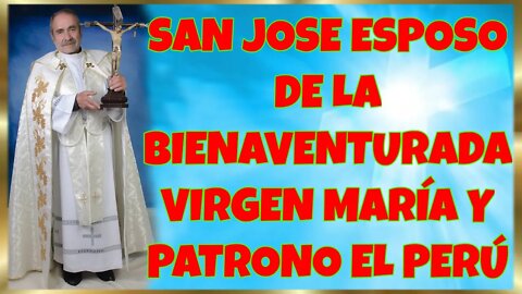 78 SAN JOSE ESPOSO DE LA BIENAVENTURADA VIRGEN MARÍA Y PATRONO EL PERÚ 2022. 4K