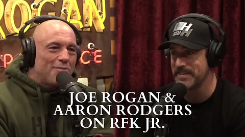 Joe Rogan & Aaron Rodgers On RFK Jr.
