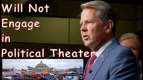 We Will Not Engage in Political Theater Brian Kemp