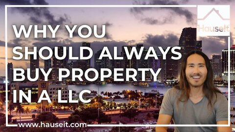 Why You Should Always Buy Property in a LLC