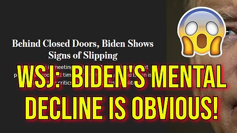 2024 Chaos: Wall Street Journal Admits: Biden's Mental Fitness Is Slipping