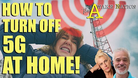 The Awake Nation 04.17.2024 Hoe To Turn Off 5G At Home!