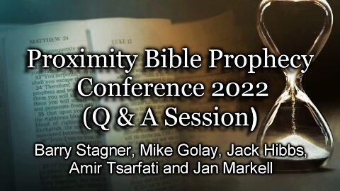 Proximity Bible Prophecy Conference 2022 - (Q & A Session)