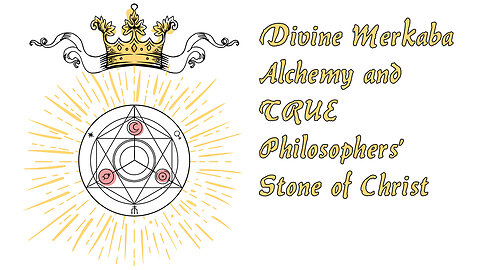 The HUMAN PHILOSOPHERS' STONE and Channeling CHRIST to Dispell the ALCHEMY of WETIKO