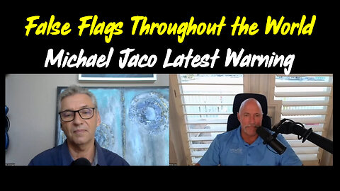 False Flags Throughout The World With Michael Jaco - 5/9/24..
