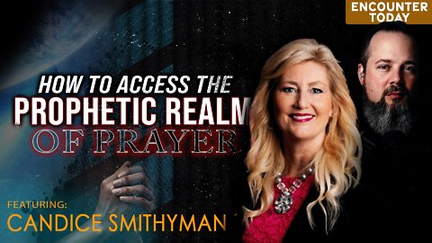 How to Access The Prophetic Realm of Prayer - Interview with Candice Smithyman