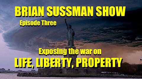 Brian Sussman Show - Episode 3 - "The War on Liberty"