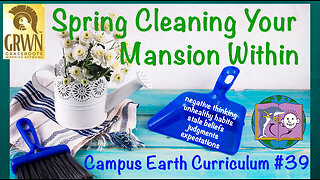 Campus Earth Curriculum #39: Spring Cleaning Your Mansion Within