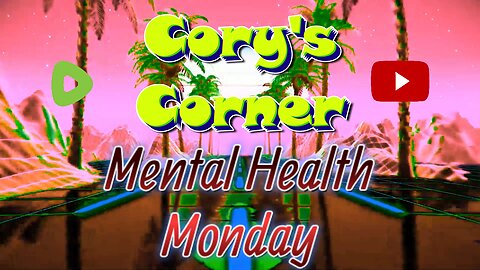 Cory's Corner: Mental Health Monday!!