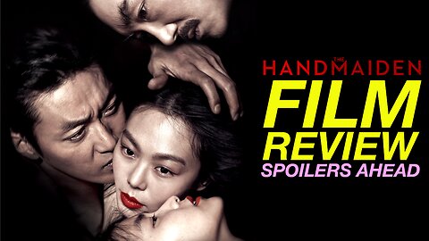 The Handmaiden Film Review - Spoilers Ahead