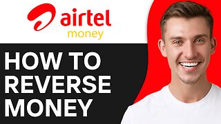HOW TO REVERSE MONEY ON AIRTEL MONEY
