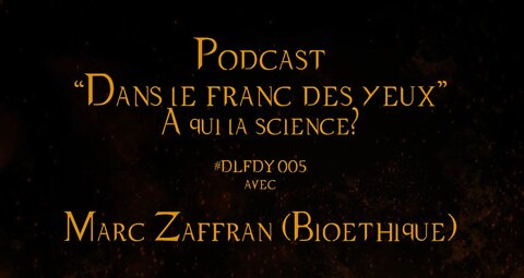 DLFDY005 | À qui la science? avec Marc Zaffran, bioéthicien, M. D., M. A.