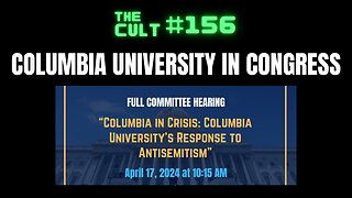 The Cult #156: Columbia University grill in Congress over anti-semitism on campus