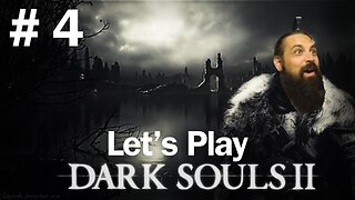 Dark Souls 2 - First Playthrough -- Let's Play - Pt. 4