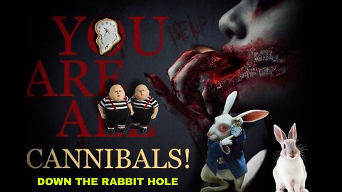 DOWN THE RABBIT HOLE ( better watch what you eat ) #0015
