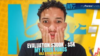 MY FOREX FUNDS: Novo Evaluation $300K e $5K, Vale a Pena MESMO?