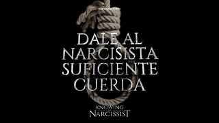 Dale Al Narcisista Suficiente Cuerda