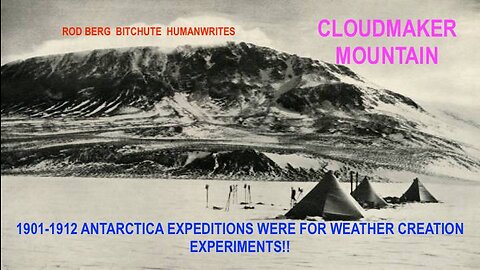 1912 CPT SCOTT ANTARCTICA EXPEDITION: WEATHER CREATION EXPERIMENTS!! ANCIENT RUINS, SUICIDED CREW!!!