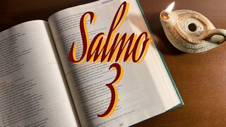 SALMO 3 - Confiança em Deus em meio à Adversidade- Vídeo 4 (Republicado)