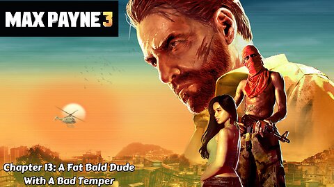 Max Payne 3 - Chapter 13: A Fat Bald Dude With A Bad Temper