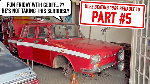 Beating the ULEZ with a 1969 Renault 10. PART 5. Progress Update on Fun Friday.