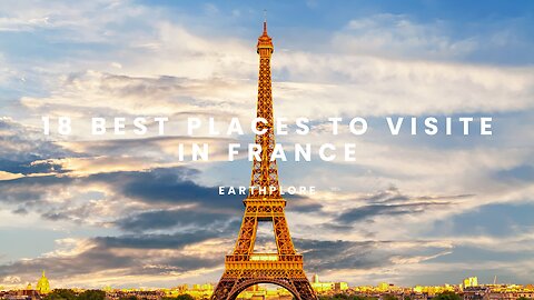 EARTHPLORE : Top 18 places to visit in France