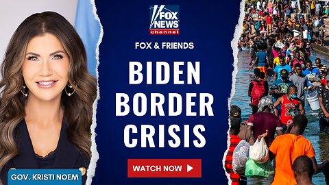 Gov. Noem: Biden's Border Crisis Will Be Fixed By Trump