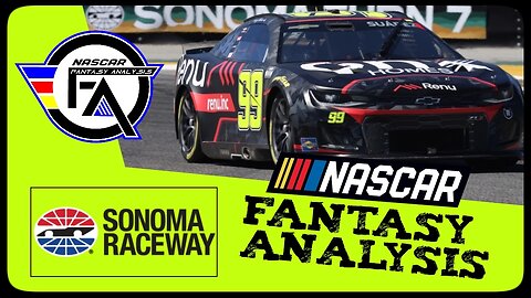 NASCAR Fantasy Analysis for Sonoma Raceway | Chastain/McDowell Reaction