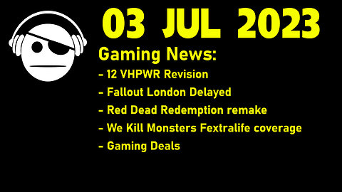 Gaming Deals | 12VHPWR revision | Fallout London | RDR Remake | We Kill Monsters | 03 JUL 2023