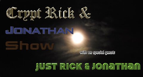 Crypt Rick & Jonathan Show - Episode #33 : Just Us!