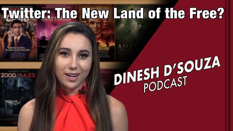 Twitter: The New Land of the Free? Dinesh D’Souza Podcast Ep464