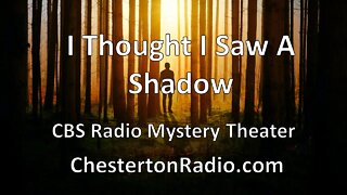 I Thought I Saw A Shadow - CBS Radio Mystery Theater