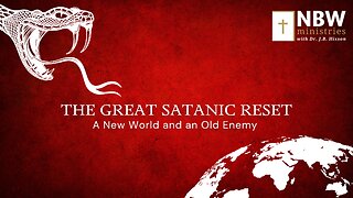 The Great Satanic Reset: A New World and an Old Enemy