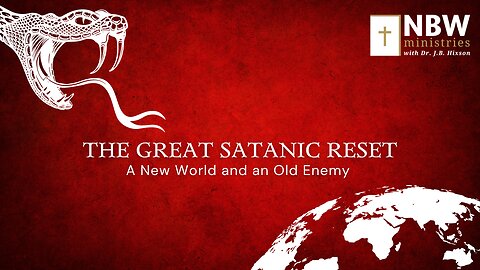 The Great Satanic Reset: A New World and an Old Enemy
