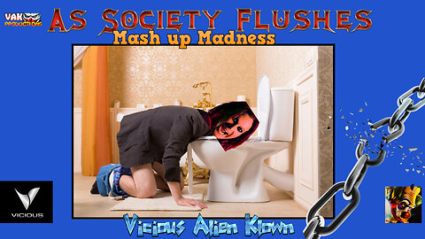 As Society Flushes (Mash up Madness)