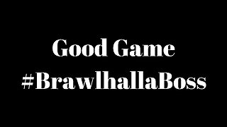 Good Game #BrawlhallaBoss