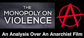 The Monopoly On Violence Analysis: An Anarchist Film