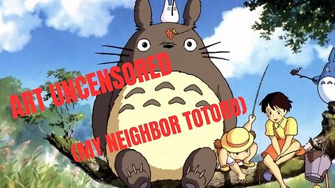 Art Uncensored (My Neighbor Totoro)