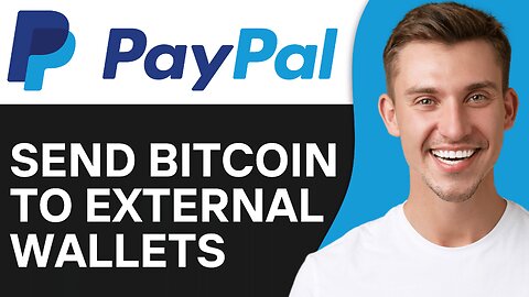 How To Send Bitcoin From PayPal To External Wallets