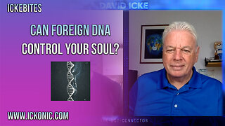 Can Foreign DNA Control Your Soul? - David Icke