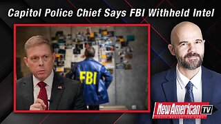 Capitol Police Chief Says FBI Withheld Intel Before J6