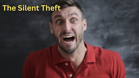 The Silent Theft