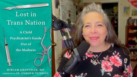 PODCAST #08 - Book By The Bite - "Lost in Trans Nation" by Miriam Grossman, MD-Book Review (Part 3)
