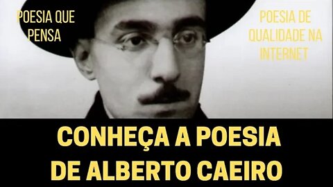 CONHEÇA A POESIA DE ALBERTO CAEIRO